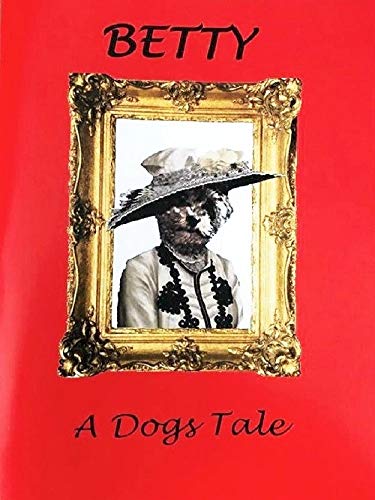 Betty a Dogs Tale (English Edition)