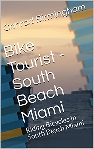 Bike Tourist - South Beach Miami: Riding Bicycles in South Beach Miami (English Edition)