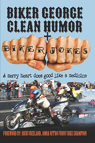 Biker George Clean Humor + Biker Jokes: A Merry Heart Does Good Like A Medicine: 3