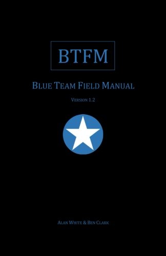 Blue Team Field Manual (BTFM): 2 (RTFM)