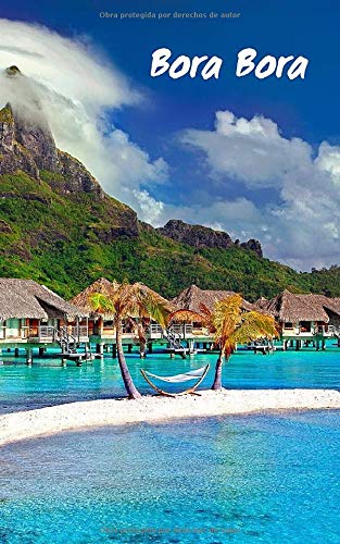 BORA BORA: DIARIO DE VIAJE | FORMATO BOLSILLO | Cuaderno registro de hoteles, vuelos, lista de equipaje, lugares a visitar y más | Registra tus actividades o mejores momentos y datos de interés.