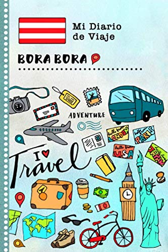 Bora Bora Diario de Viaje: Libro de Registro de Viajes Guiado Infantil - Cuaderno de Recuerdos de Actividades en Vacaciones para Escribir, Dibujar, Afirmaciones de Gratitud para Niños y Niñas