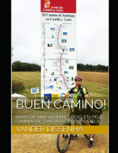 BUEN CAMINO!: DIÁRIO DE UMA VIAGEM DE BICICLETA PELO CAMINHO DE SANTIAGO DE COMPOSTELA