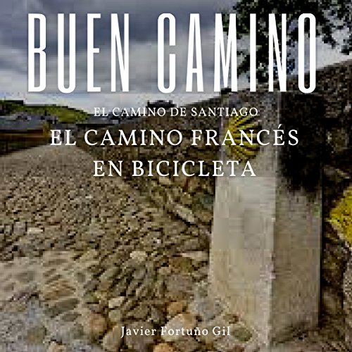 Buen Camino. El Camino de Santiago. El Camino Francés en Bicicleta