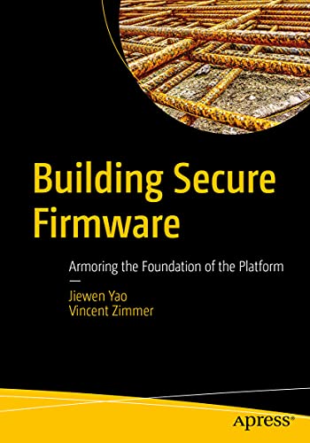 Building Secure Firmware: Armoring the Foundation of the Platform (English Edition)