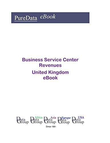 Business Service Center Revenues in the United Kingdom: Product Revenues (English Edition)