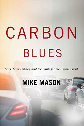 Carbon Blues: Cars Catastrophes and the Battle for the Environment (English Edition)