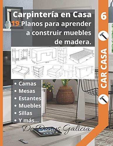 Carpintería en casa 6: 19 planos para aprender a construir muebles de madera. Camas, armarios, mesas, estantes, muebles, sillas y mas...: 7