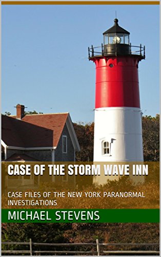 Case of the Storm Wave Inn: CASE FILES OF THE NEW YORK PARANORMAL INVESTIGATIONS (New York Paranormal Investigation Case Files Book 4) (English Edition)