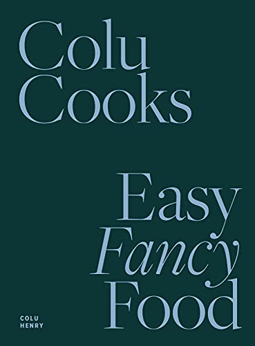 Colu Cooks: Easy Fancy Food (English Edition)