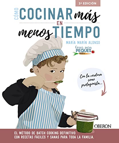 Cómo cocinar más en menos tiempo: El método de batch cooking definitivo con recetas fáciles y sanas para toda la familia