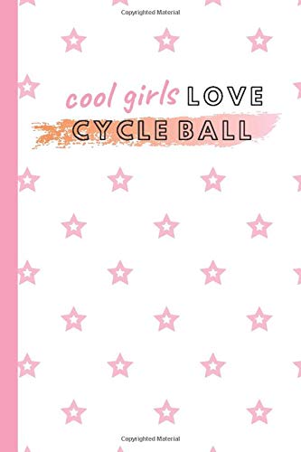 Cool Girls Love cycle ball: 6 x 9 Notebook For cycle ball Lover, Journal for cycle ball Player, Gift idea For cycle ball Lover, 120 pages, Glossy finish