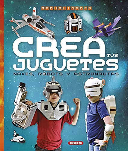 Crea tus juguetes (100 manualidades)