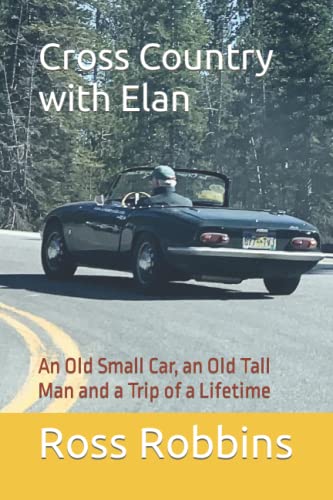 Cross Country with Elan: An Old Small Car, an Old Tall Man and a Trip of a Lifetime
