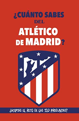 ¿Cuánto sabes del Atlético de Madrid?: ¿Aceptas el reto de las 120 preguntas? Libro del Atlético de Madrid con preguntas. Regalo de cumpleaños ... Colchonero. Regalo para seguidores del Atleti