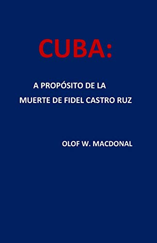 CUBA: A PROPÓSITO DE LA MUERTE DE FIDEL CASTRO RUZ