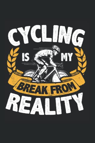 Cycling Is My Break From Reality Cyclist Road Bike Tour: 6x9 Notebook