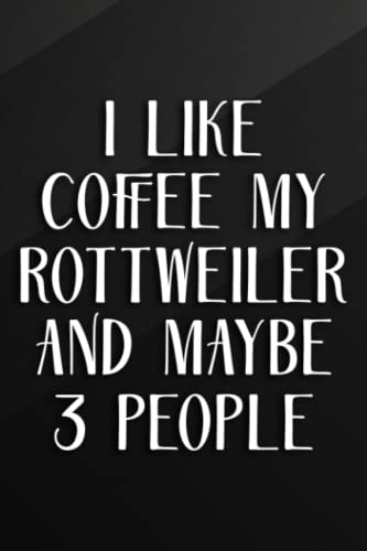 Cycling Journal - I Like Coffee My Rottweiler And Maybe 3 People Family: Coffee My Rottweiler, Bicycle Journal, Bike Log, Cycling Fitness, Track your ... Achievements and Improvements,Task Manager