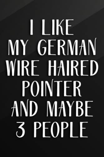 Cycling Journal - I Like My German Wire haired Pointer and Maybe 3 People Dog Family: My German Wire haired Pointer, Bicycle Journal, Bike Log, ... Achievements and Improvements,Task Manager