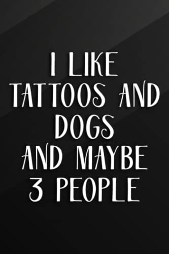 Cycling Journal - I Like Tattoos And Dogs And Maybe 3 People Art: Tattoos And Dogs, Bicycle Journal, Bike Log, Cycling Fitness, Track your daily ... Achievements and Improvements,Task Manager