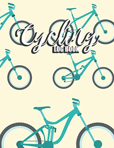 Cycling Log Book: Biker's Journal Biking Rides Tracker Training Book with Maintenance Log to Record Riding Experiences for Cyclists, Bicyclist, Enthusiasts, Bike Lovers