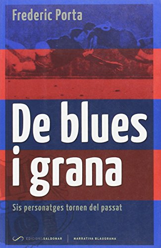 De blues i grana: Sis personatges tornen del passat (Narrativa Blaugrana)