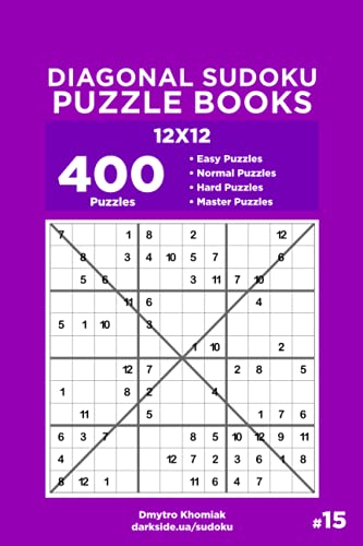 Diagonal Sudoku Puzzle Books - 400 Easy to Master Puzzles 12x12 (Volume 15)