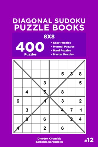 Diagonal Sudoku Puzzle Books - 400 Easy to Master Puzzles 8x8 (Volume 12)