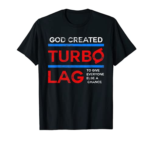 Dios creado turbo lag divertido turbo citas refranes Camiseta
