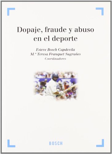 Dopaje, fraude y abuso en el deporte: Colección 'Derecho y Deporte' dirigida por A. Millán Garrido