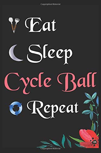 Eat Sleep Cycle Ball Repeat: Notebook Fan Sport Gift Lined Journal/Notebook Gift , 100 Pages 6x9 inch Soft Cover, Matte Finish
