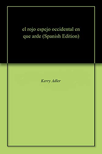 el rojo espejo occidental en que arde