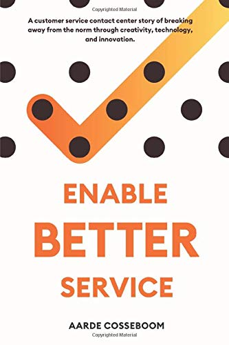 Enable Better Service: A Customer Service Contact Center Story of Breaking Away from the Norm Through Creativity, Technology and Innovation.