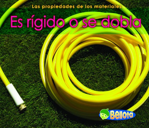 Es Rigido O Se Dobla = Stiff or Bendable (Las propiedades de los materiales)