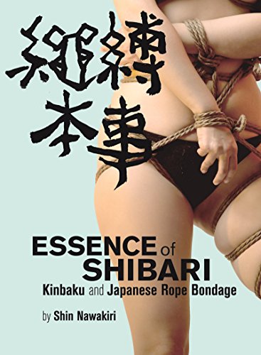 Essence of Shibari: Kinbaku and Japanese Rope Bondage (English Edition)