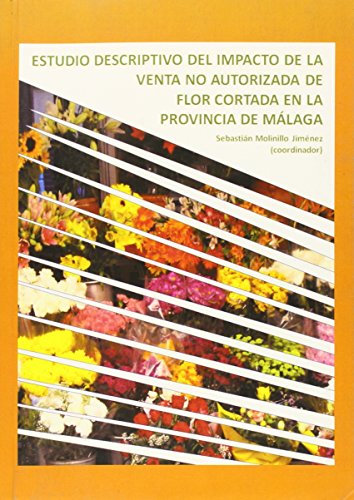 Estudio descriptivo del impacto de la venta no autorizada de flor cortada en la provincia de Málaga: 45 (Otras Publicaciones)