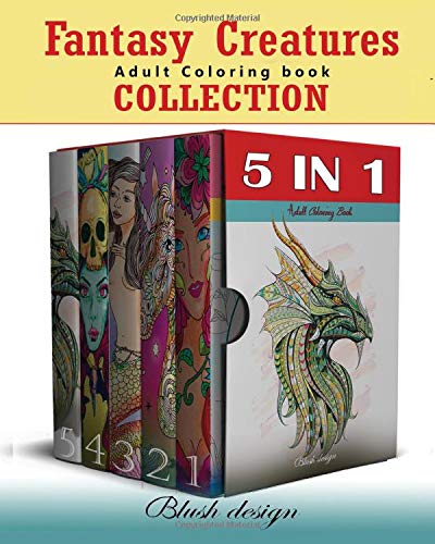 Fantasy Creatures: Adult Coloring Book Collection (Stress Relieving Creative Fun Drawings to Calm Down, Reduce Anxiety & Relax. Great Christmas Gift Idea For Men & Women 2021-2022)