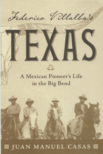 Federico Villalba's Texas: A Mexican Pioneer's Life in the Big Bend by Juan Manuel Casas (2008-07-16)