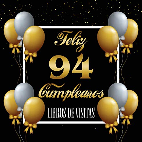 Feliz 94 Cumpleaños: Libro de visitas para el 94 cumpleaños - Regalos originales para mujeres y hombres - Decoraciones para fiestas - Libro de firmas para felicitaciones y fotos