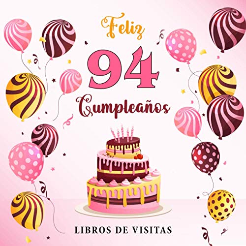 Feliz 94 Cumpleaños: Libro de visitas para el 94 cumpleaños - Regalos originales para mujeres y hombres - Decoraciones para fiestas - Libro de firmas para felicitaciones y fotos