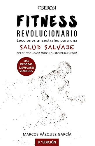 Fitness revolucionario. Lecciones ancestrales para una salud salvaje (Libros singulares)