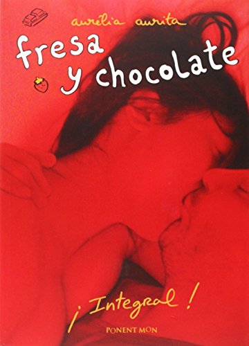 Fresa Y Chocolate - Edición Integral de Aurelia A (25 abr 2014) Tapa blanda