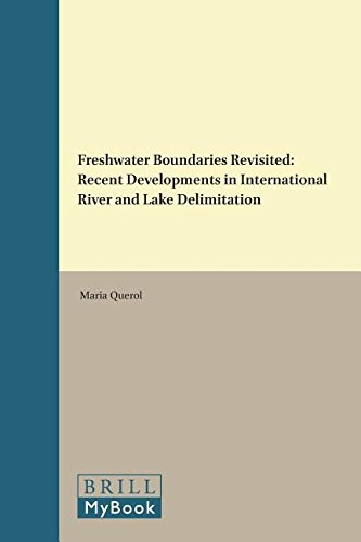Freshwater Boundaries Revisited: Recent Developments in International River and Lake Delimitation (Brill Research Perspectives)