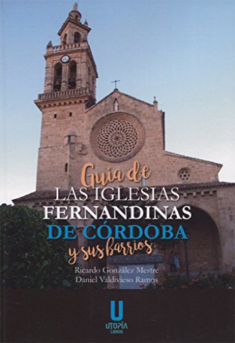 GUÍA DE LAS IGLESIAS FERNANDINAS DE CÓRDOBA Y SUS BARRIOS