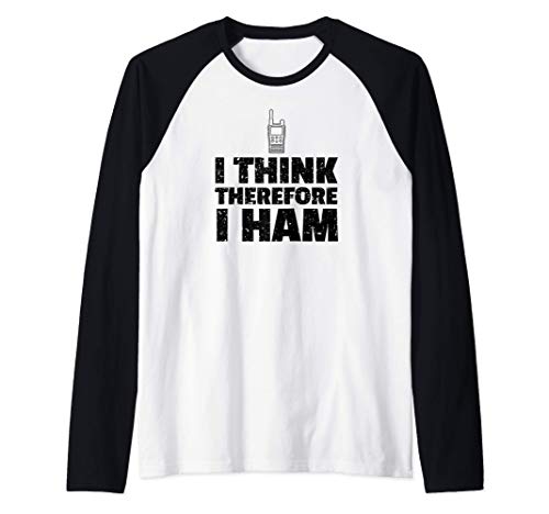 Ham Radio Operator - I Think Therefore I HAM Camiseta Manga Raglan