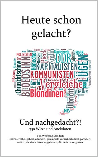 Heute schon gelacht? Und nachgedacht?!: 750 Witze und Anekdoten (German Edition)