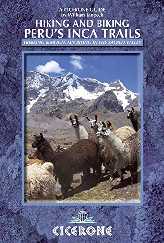 Hiking and Biking Peru's Inca Trails: 40 Trekking and Mountain Biking Routes in the Sacred Valley (Cicerone guides) [Idioma Inglés]