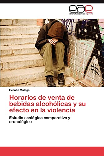 Horarios de Venta de Bebidas Alcoholicas y Su Efecto En La Violencia: Estudio ecológico comparativo y cronológico