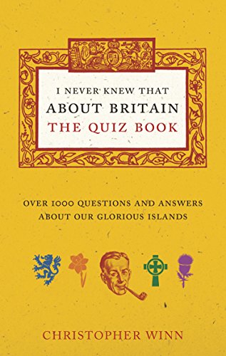 I Never Knew That About Britain: The Quiz Book: Over 1000 questions and answers about our glorious isles (English Edition)