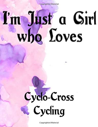 I'm Just a Girl who Loves Cyclo-Cross Cycling Journal and Sketchbook: a Large Notebook with Blank paper for Sketching and Notes